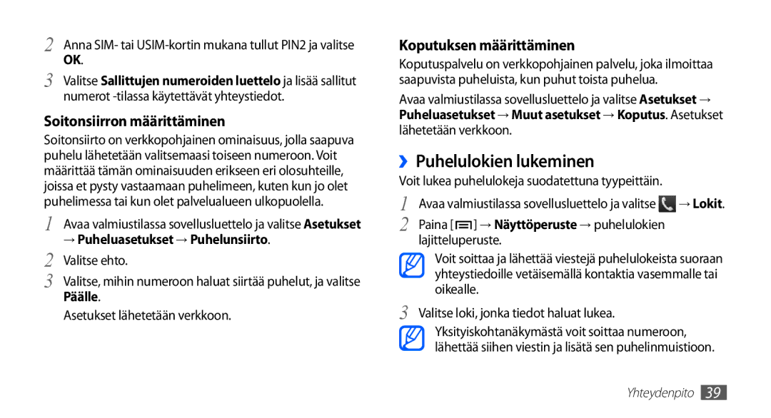 Samsung GT-S5830DKANEE, GT-S5830PPANEE, GT-S5830RWANEE ››Puhelulokien lukeminen, → Puheluasetukset → Puhelunsiirto, Päälle 