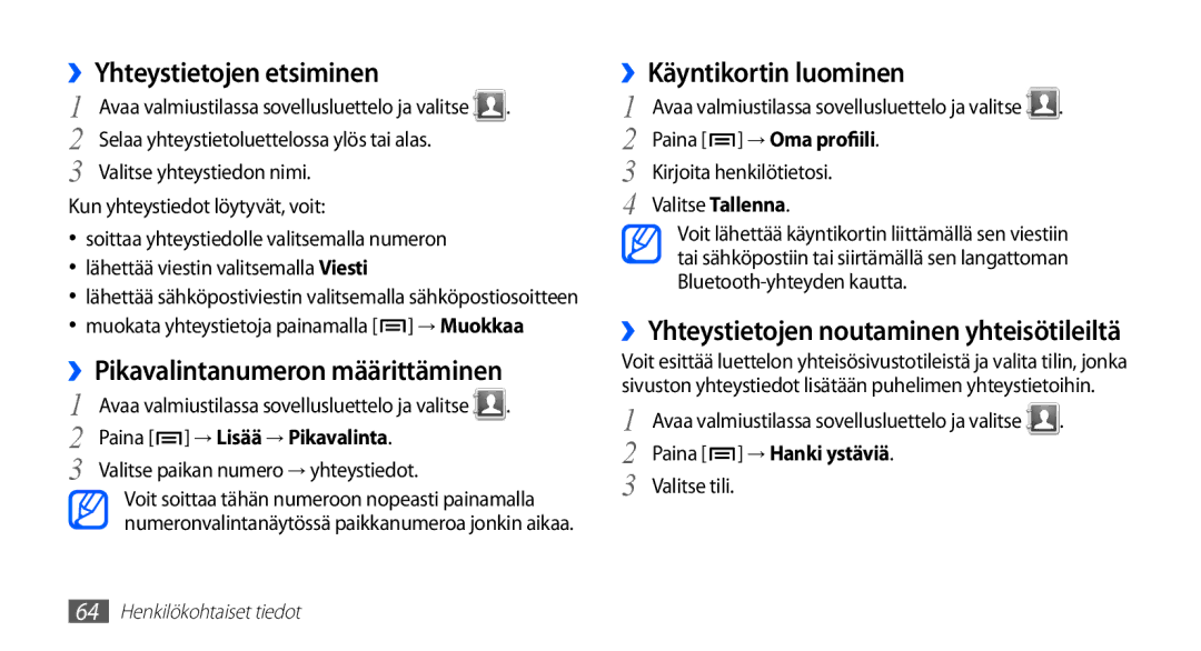 Samsung GT-S5830DKANEE manual ››Yhteystietojen etsiminen, ››Pikavalintanumeron määrittäminen, ››Käyntikortin luominen 