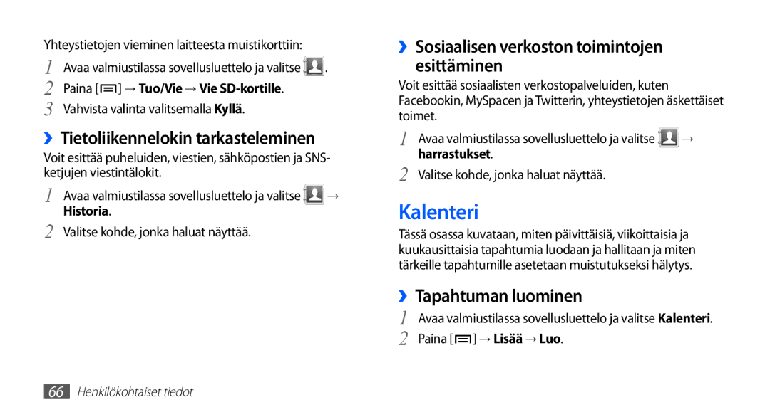 Samsung GT-S5830RWANEE Kalenteri, ››Tietoliikennelokin tarkasteleminen, ››Sosiaalisen verkoston toimintojen esittäminen 