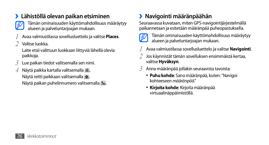 Samsung GT-S5830RWANEE, GT-S5830DKANEE, GT-S5830PPANEE manual ››Lähistöllä olevan paikan etsiminen, ››Navigointi määränpäähän 