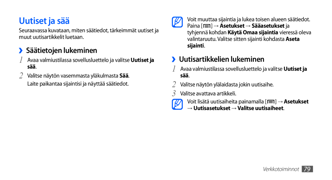 Samsung GT-S5830DKANEE, GT-S5830PPANEE manual Uutiset ja sää, ››Säätietojen lukeminen, ››Uutisartikkelien lukeminen 