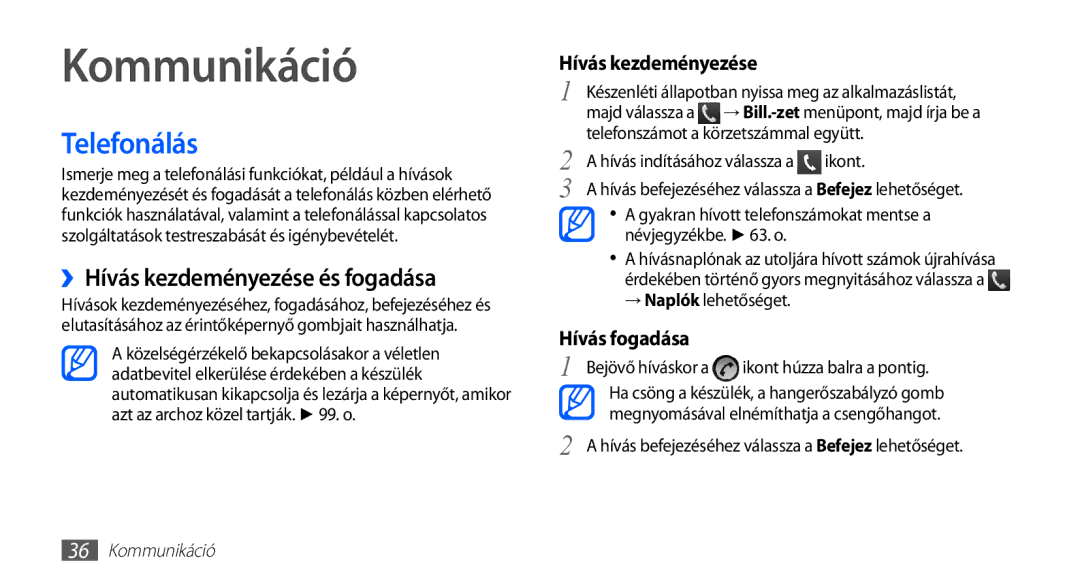 Samsung GT-S5830RWASWC, GT-S5830OKADBT manual Kommunikáció, Telefonálás, ››Hívás kezdeményezése és fogadása, Hívás fogadása 