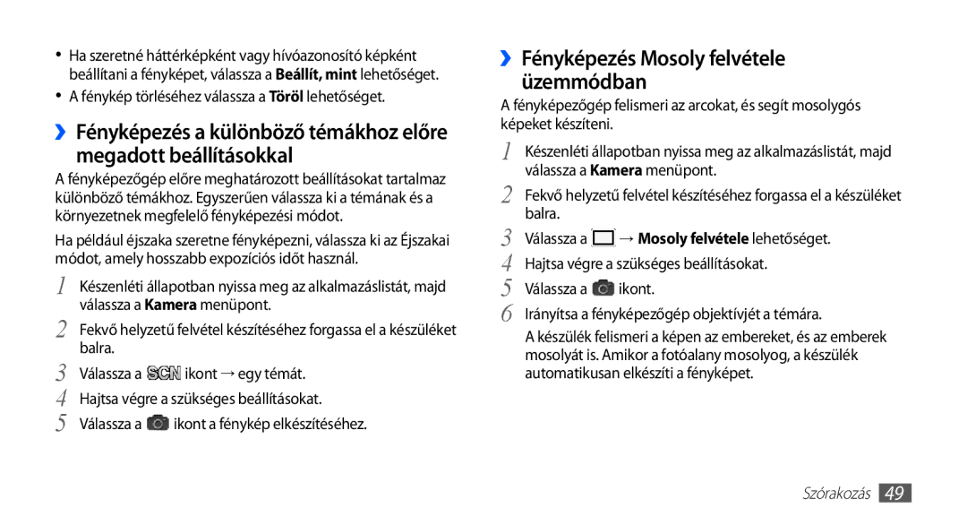 Samsung GT-S5830UWADBT manual ››Fényképezés Mosoly felvétele üzemmódban, Fénykép törléséhez válassza a Töröl lehetőséget 