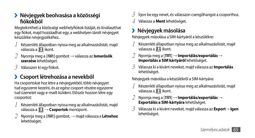 Samsung GT-S5830OKAORO, GT-S5830OKADBT manual ››Névjegyek beolvasása a közösségi fiókokból, ››Csoport létrehozása a nevekből 