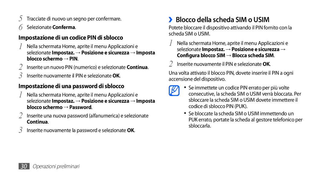 Samsung GT-S5830XKAOMN ››Blocco della scheda SIM o Usim, Blocco schermo → PIN, Inserite nuovamente il PIN e selezionate OK 