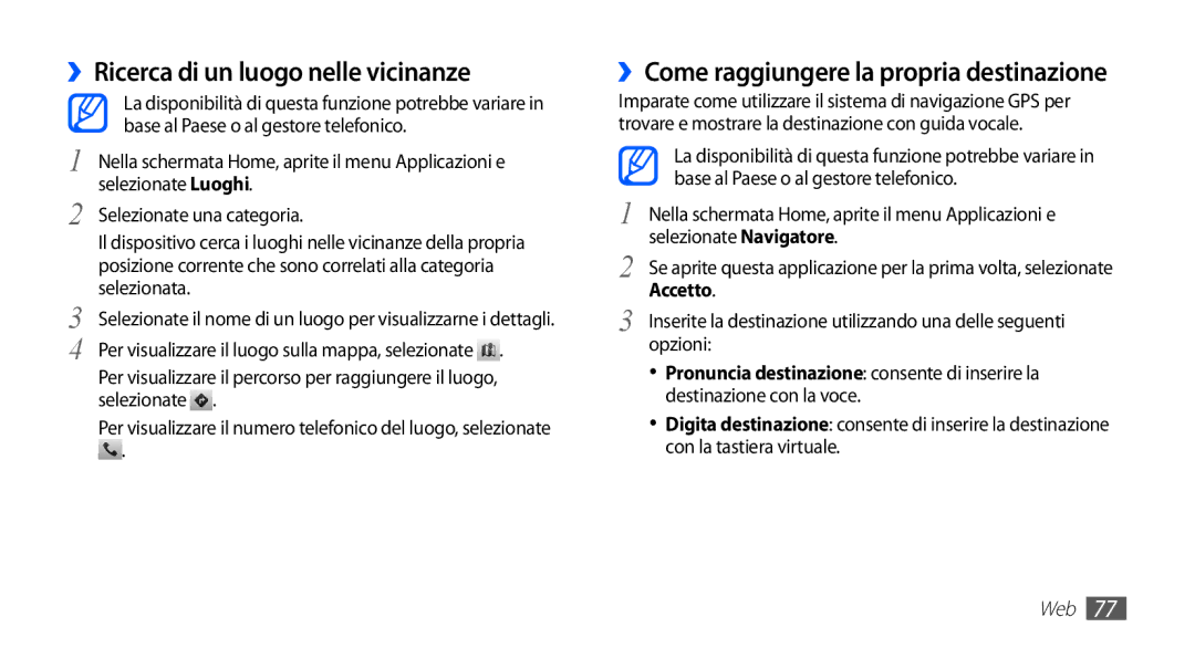 Samsung GT-S5830OKAHUI, GT-S5830OKADBT ››Ricerca di un luogo nelle vicinanze, ››Come raggiungere la propria destinazione 