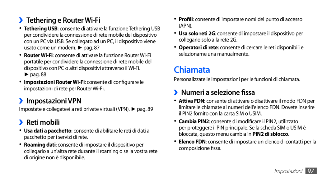 Samsung GT-S5830OKAOMN Chiamata, ››Tethering e Router Wi-Fi, ››Impostazioni VPN, ››Reti mobili, ››Numeri a selezione fissa 