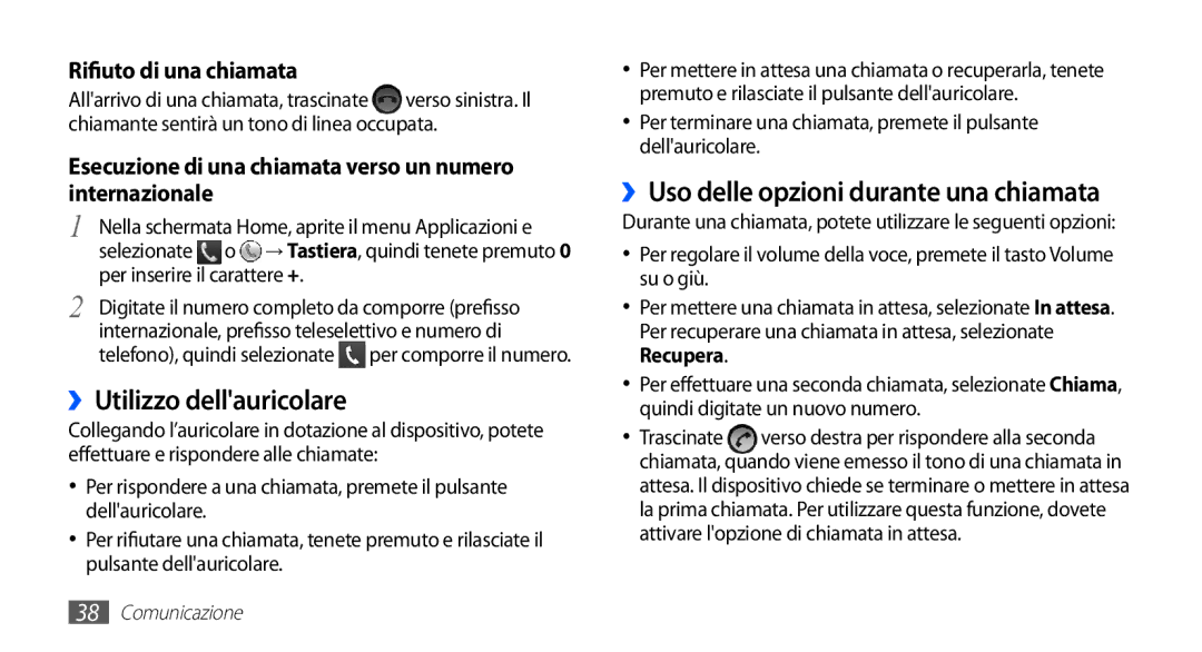 Samsung GT-S5830RWAITV ››Utilizzo dellauricolare, ››Uso delle opzioni durante una chiamata, Per inserire il carattere + 