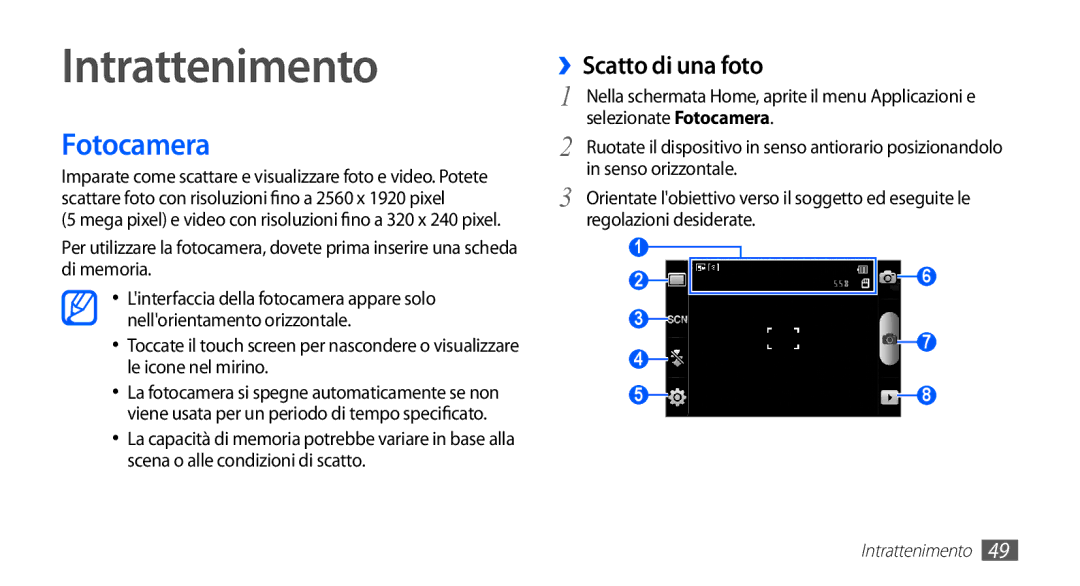 Samsung GT-S5830OKYITV, GT-S5830OKADBT, GT-S5830UWAWIN, GT-S5830XKATIM Intrattenimento, Fotocamera, ››Scatto di una foto 