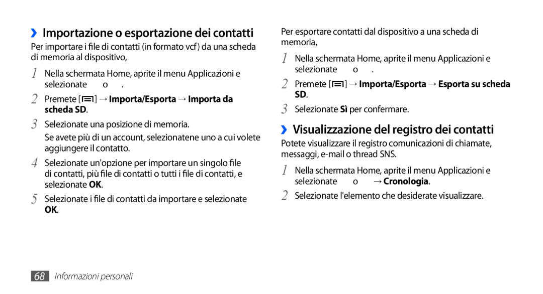 Samsung GT-S5830OKADBT manual ››Importazione o esportazione dei contatti, ››Visualizzazione del registro dei contatti 