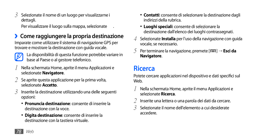 Samsung GT-S5830OKAHUI, GT-S5830OKADBT, GT-S5830UWAWIN, GT-S5830XKATIM manual Ricerca, Vocale, se necessario, Navigatore 
