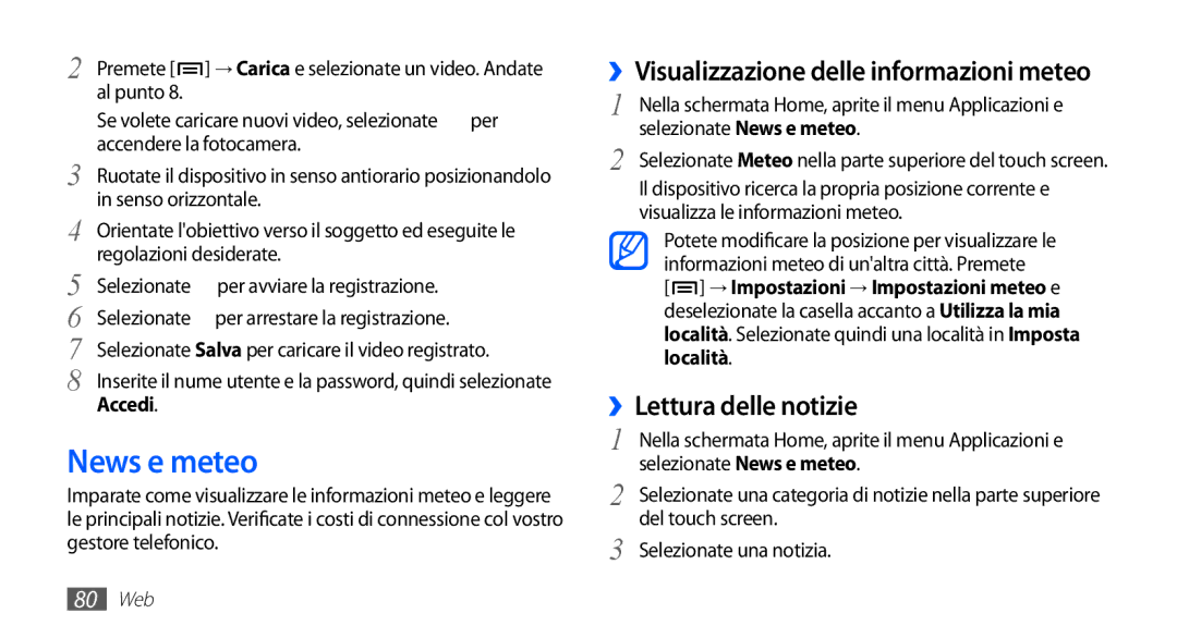 Samsung GT-S5830UWAITV News e meteo, ››Lettura delle notizie, ››Visualizzazione delle informazioni meteo, Accedi, Località 