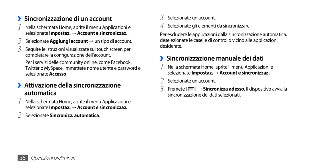 Samsung GT-S5830XKATIM, GT-S5830OKADBT ››Sincronizzazione di un account, ››Attivazione della sincronizzazione automatica 