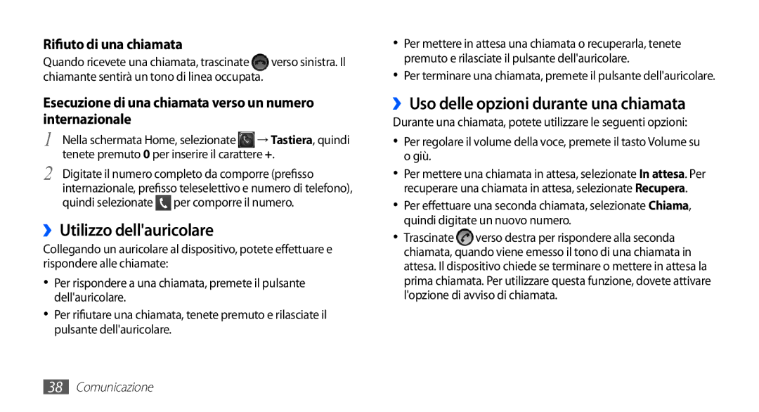 Samsung GT-S5830RWAITV, GT-S5830OKADBT, GT-S5830UWAWIN ››Utilizzo dellauricolare, ››Uso delle opzioni durante una chiamata 