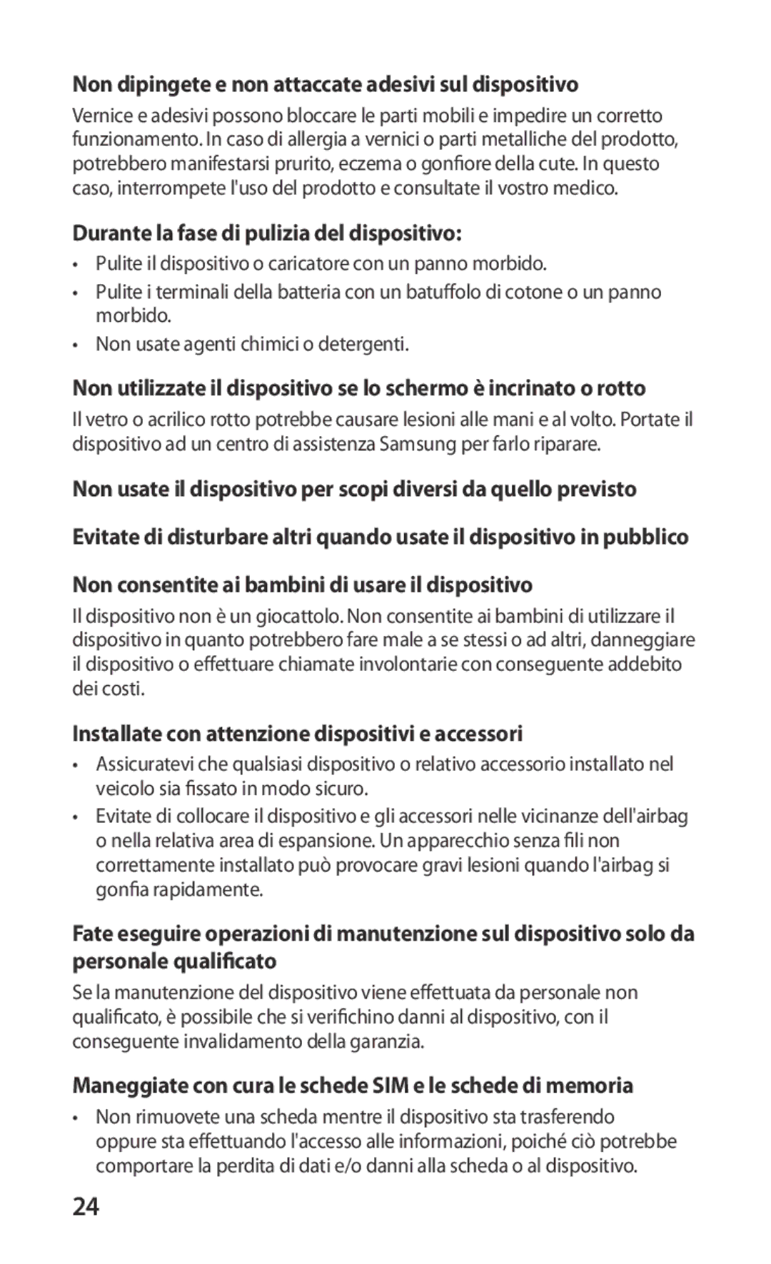 Samsung GT-S5830PPAITV Non dipingete e non attaccate adesivi sul dispositivo, Durante la fase di pulizia del dispositivo 