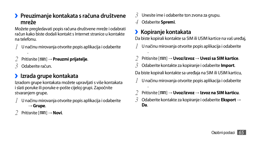 Samsung GT-S5830OKAVIP ››Preuzimanje kontakata s računa društvene mreže, ››Izrada grupe kontakata, ››Kopiranje kontakata 