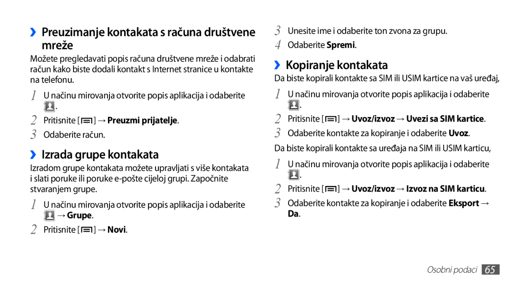 Samsung GT2S5830OKAVIP ››Preuzimanje kontakata s računa društvene mreže, ››Izrada grupe kontakata, ››Kopiranje kontakata 