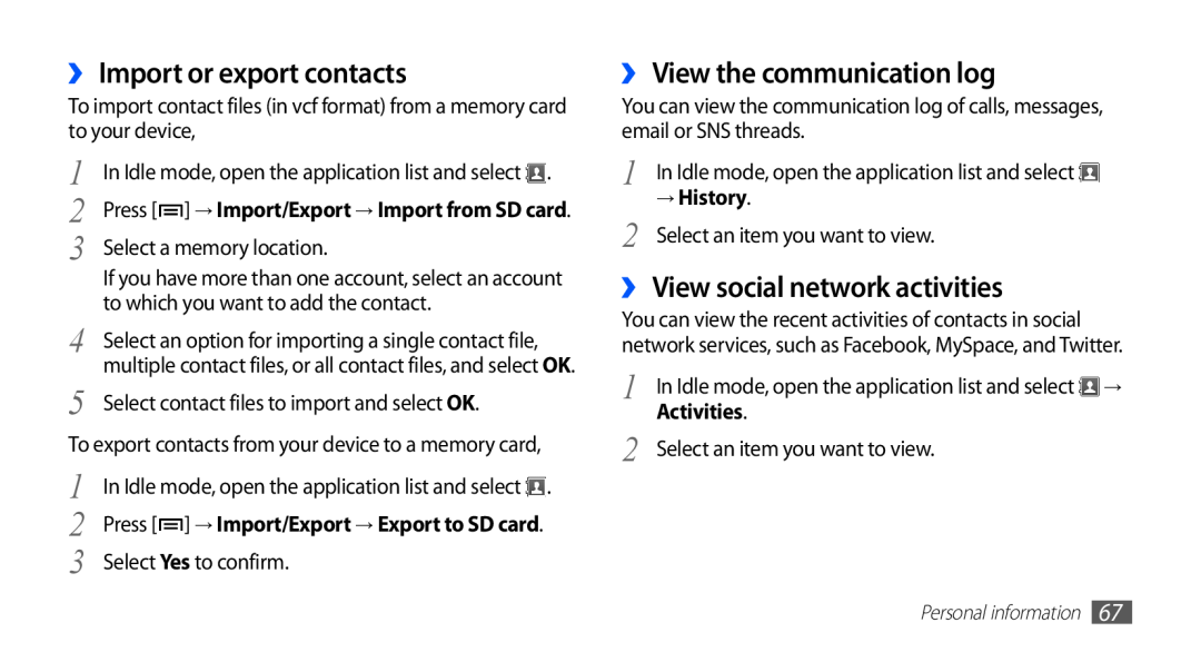 Samsung GT-S5830OKIJED ›› Import or export contacts, ›› View the communication log, ›› View social network activities 