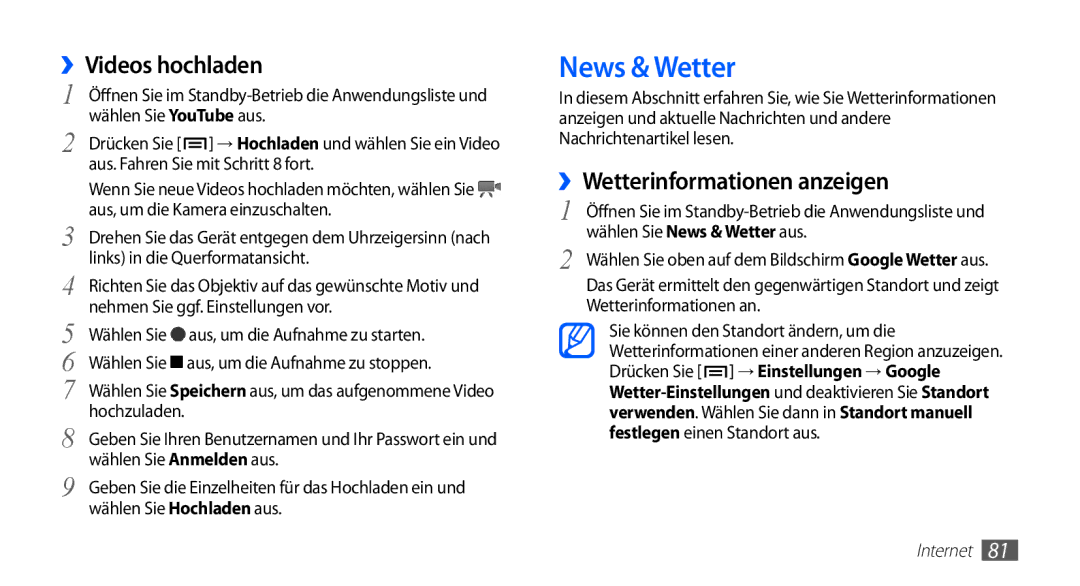 Samsung GT-S5830OKZDBT, GT-S5830OKYXEG, GT-S5830OKADBT News & Wetter, ››Videos hochladen, ››Wetterinformationen anzeigen 