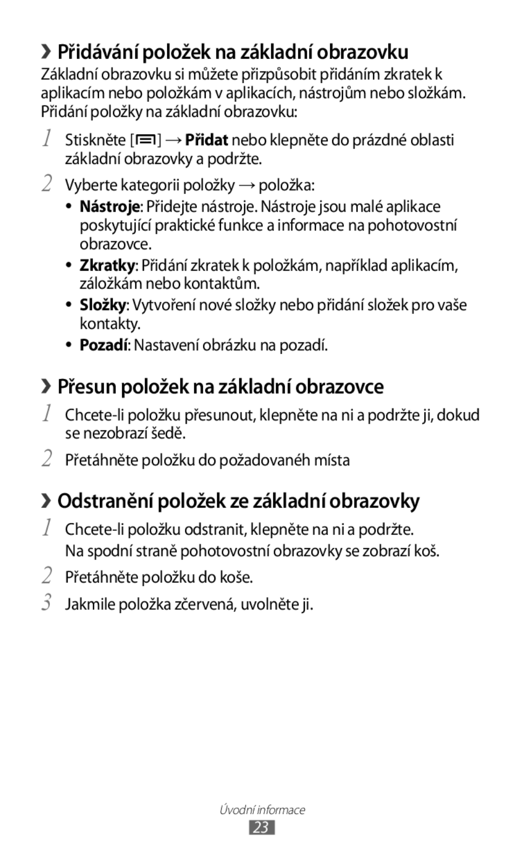 Samsung GT2S5830OKAO2C, GT-S5830PPAXSK › Přidávání položek na základní obrazovku, › Přesun položek na základní obrazovce 