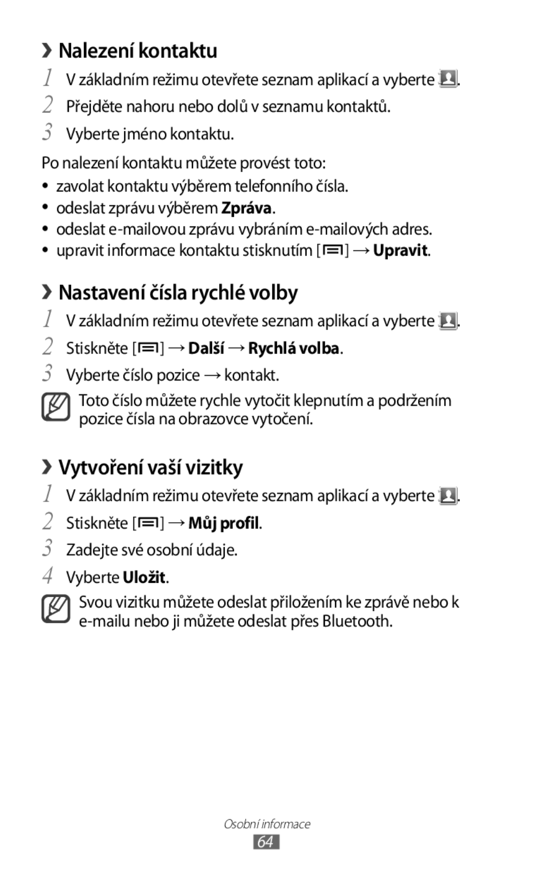 Samsung GT-S5830UWAXEZ, GT-S5830PPAXSK manual › Nalezení kontaktu, › Nastavení čísla rychlé volby, › Vytvoření vaší vizitky 