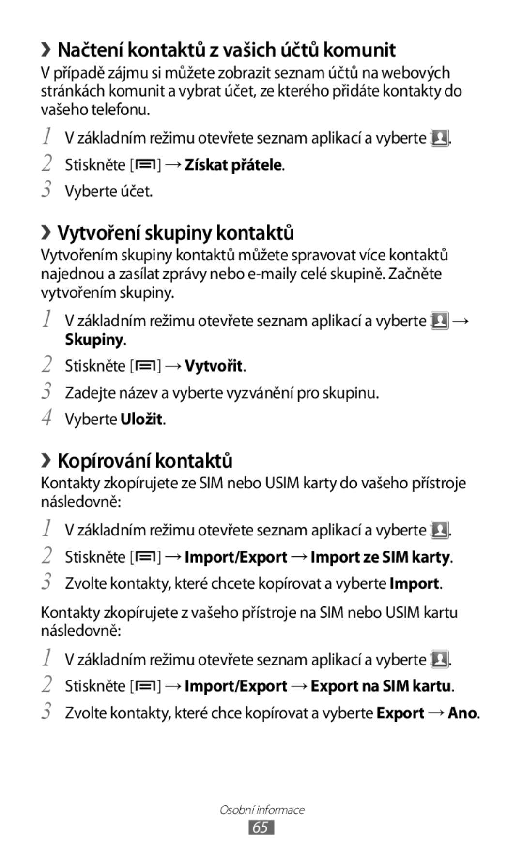 Samsung GT-S5830OKAXEZ manual › Načtení kontaktů z vašich účtů komunit, › Vytvoření skupiny kontaktů, › Kopírování kontaktů 