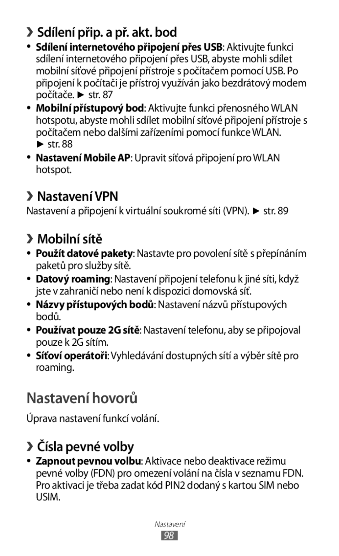 Samsung GT-S5830RWAXEZ, GT-S5830PPAXSK Nastavení hovorů, › Sdílení přip. a př. akt. bod, › Nastavení VPN, › Mobilní sítě 