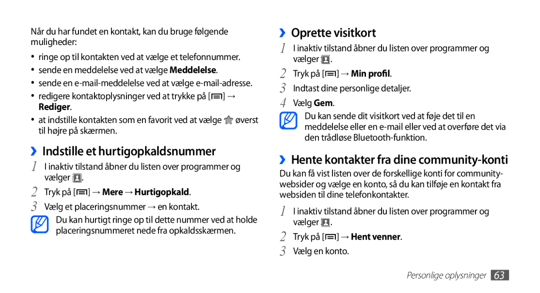 Samsung GT-S5830OKINEE ››Indstille et hurtigopkaldsnummer, ››Oprette visitkort, ››Hente kontakter fra dine community-konti 