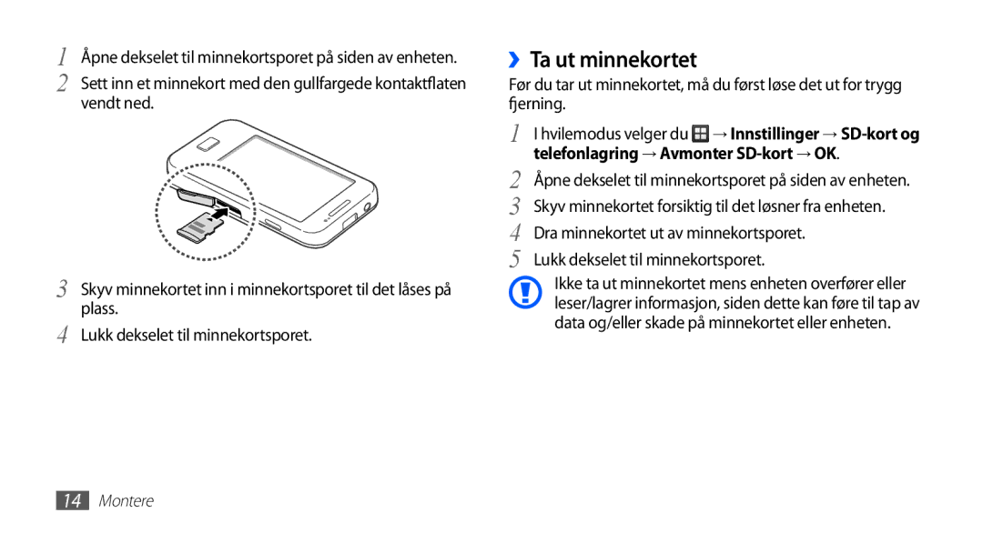 Samsung GT-S5830UWINEE ››Ta ut minnekortet, Telefonlagring → Avmonter SD-kort → OK, Dra minnekortet ut av minnekortsporet 