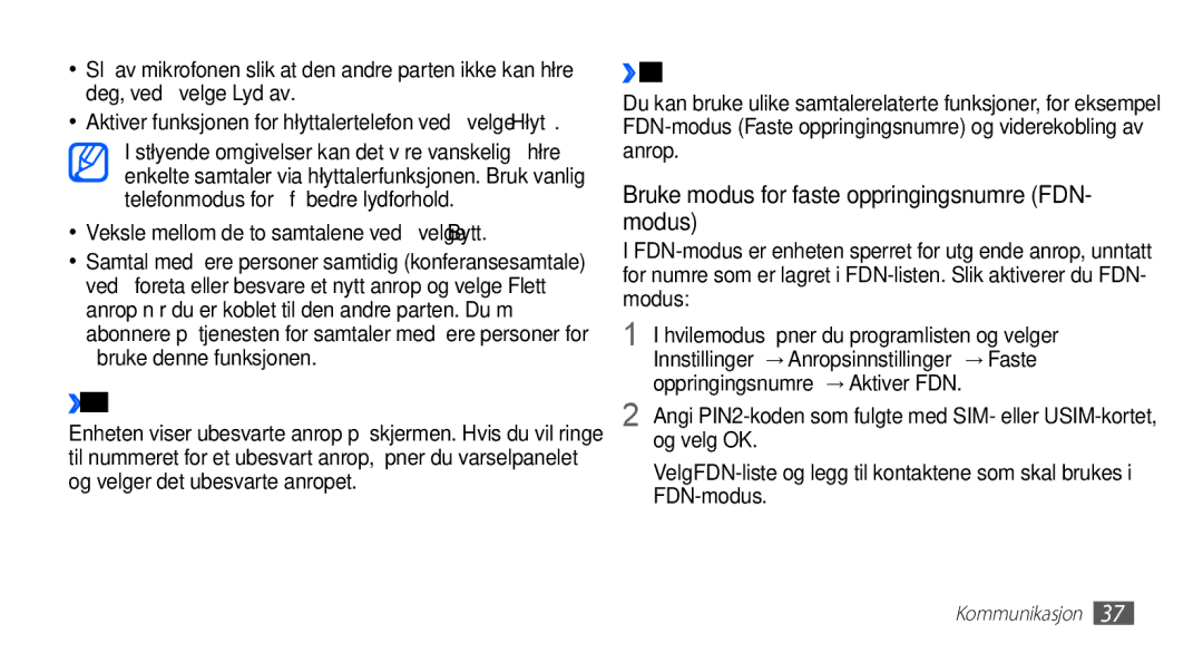 Samsung GT-S5830RWINEE ››Vise tapte anrop og ringe tilbake, ››Bruke tilleggsfunksjoner, Oppringingsnumre → Aktiver FDN 