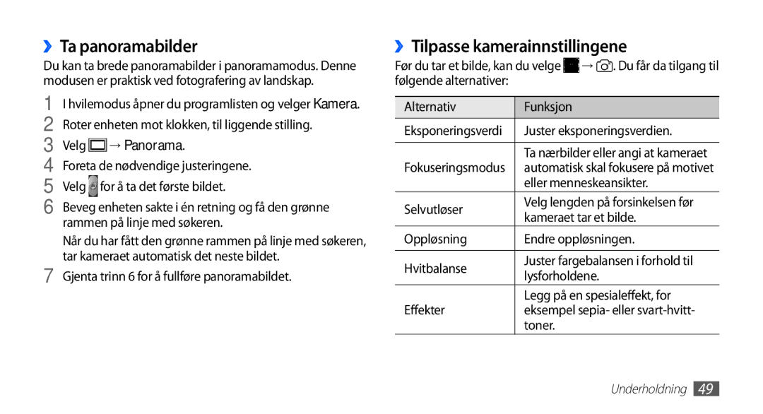 Samsung GT-S5830RWINEE, GT-S5830PPINEE, GT-S5830UWINEE ››Ta panoramabilder, ››Tilpasse kamerainnstillingene, → Panorama 