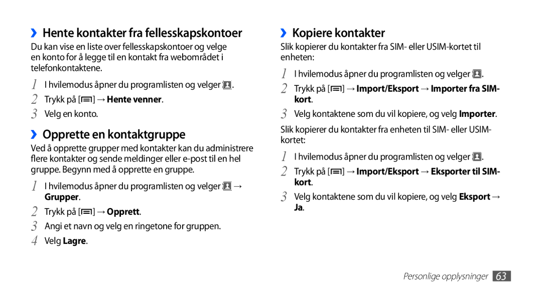 Samsung GT-S5830OKINEE manual ››Opprette en kontaktgruppe, ››Kopiere kontakter, ››Hente kontakter fra fellesskapskontoer 