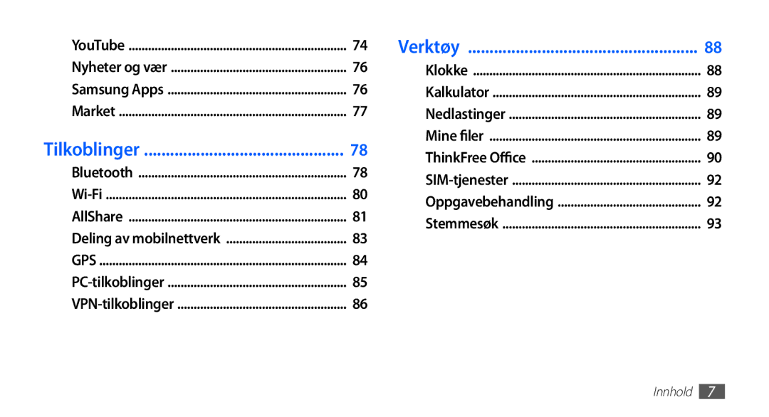 Samsung GT-S5830OKINEE, GT-S5830PPINEE, GT-S5830RWINEE, GT-S5830UWINEE manual Tilkoblinger 