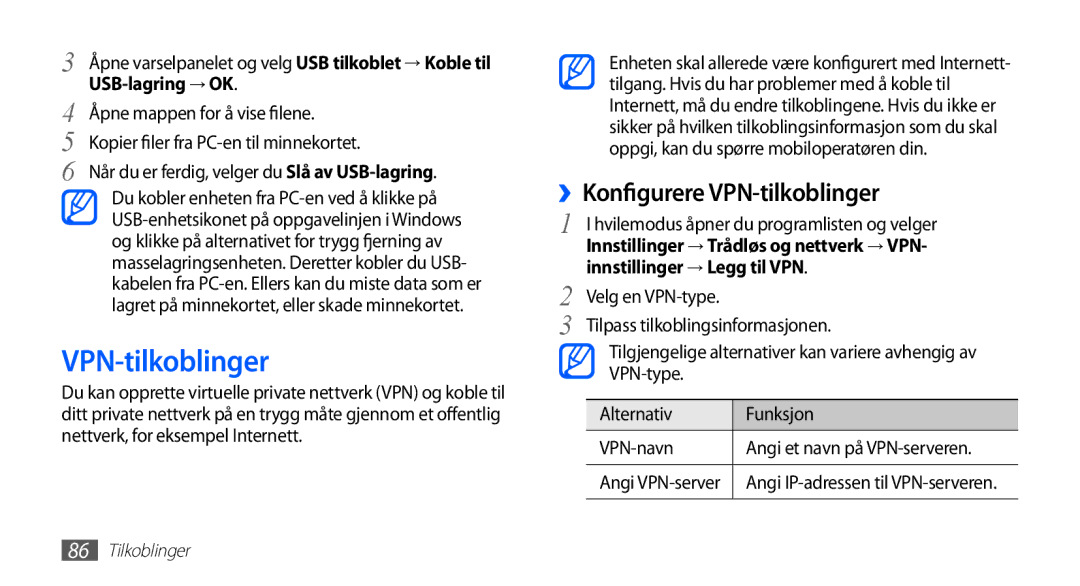 Samsung GT-S5830UWINEE, GT-S5830PPINEE ››Konfigurere VPN-tilkoblinger, USB-lagring → OK, Innstillinger → Legg til VPN 