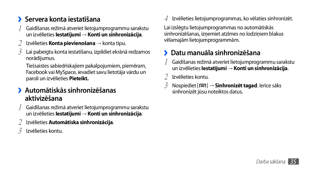 Samsung GT-S5830RWASEB ››Servera konta iestatīšana, ››Datu manuāla sinhronizēšana, Izvēlieties Automātiska sinhronizācija 