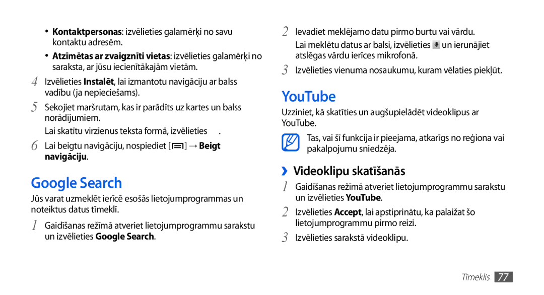 Samsung GT-S5830RWASEB, GT-S5830OKASEB, GT-S5830OKABAL Google Search, YouTube, ››Videoklipu skatīšanās, → Beigt, Navigāciju 