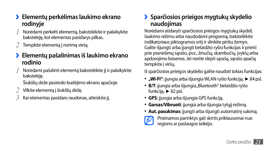 Samsung GT-S5830RWASEB ››Elementų perkėlimas laukimo ekrano rodinyje, ››Elementų pašalinimas iš laukimo ekrano rodinio 