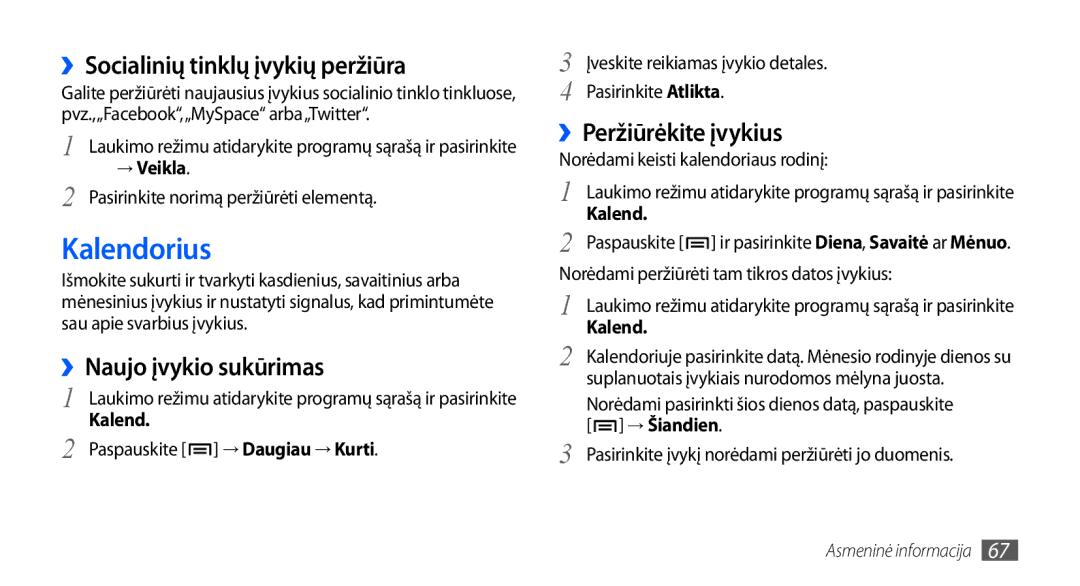 Samsung GT-S5830OKABAL Kalendorius, ››Socialinių tinklų įvykių peržiūra, ››Naujo įvykio sukūrimas, ››Peržiūrėkite įvykius 