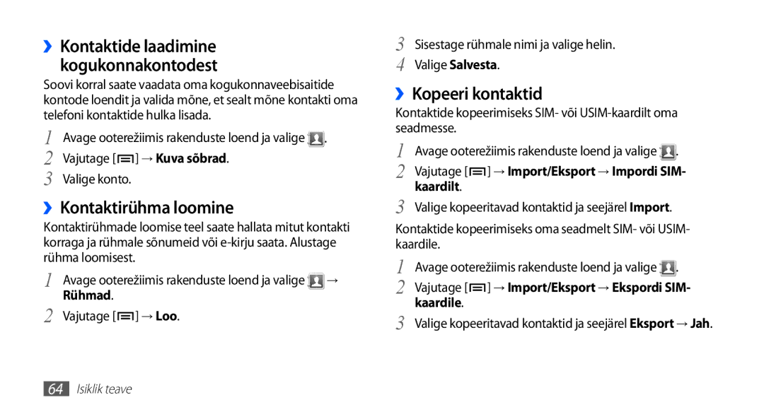 Samsung GT-S5830OKABAL ››Kontaktirühma loomine, ››Kopeeri kontaktid, ››Kontaktide laadimine kogukonnakontodest, Rühmad 