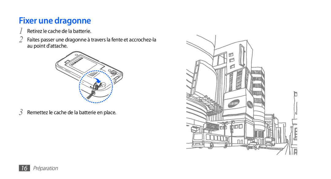 Samsung GT-S5830OKABOG, GT-S5830RWASFR, GT-S5830OKAXEF, GT-S5830RWAFRE, GT-S5830RWAVGF Fixer une dragonne, 16 Préparation 