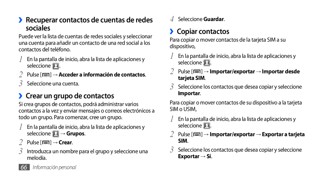 Samsung GT-S5830PPAFOP, GT-S5830UWAXEC ››Recuperar contactos de cuentas de redes sociales, ››Crear un grupo de contactos 