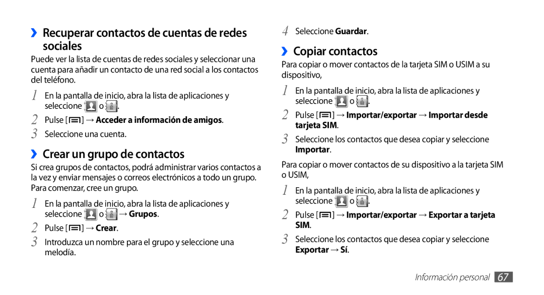 Samsung GT-S5830OKAATL, GT-S5830UWAXEC ››Recuperar contactos de cuentas de redes sociales, ››Crear un grupo de contactos 