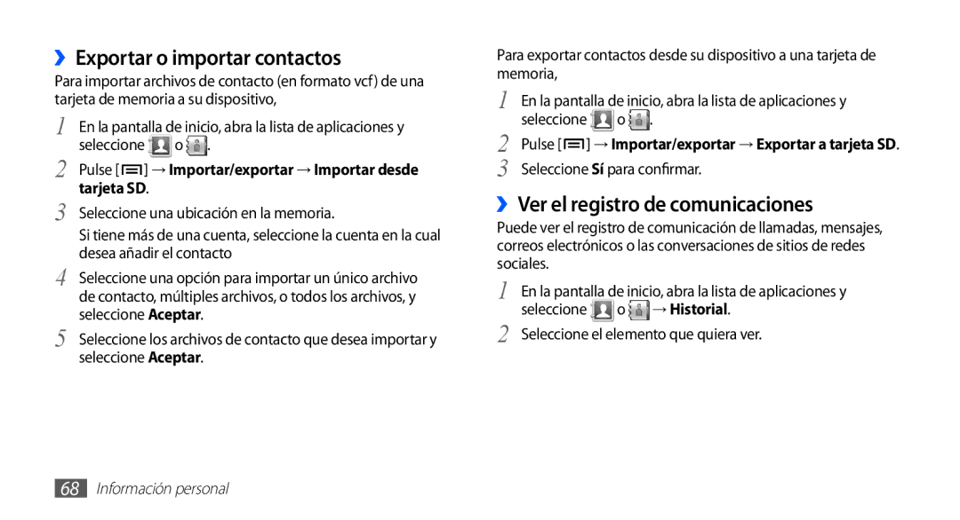 Samsung GT-S5830OKAFOP, GT-S5830UWAXEC, GT-S5830RWAATL ››Exportar o importar contactos, ››Ver el registro de comunicaciones 