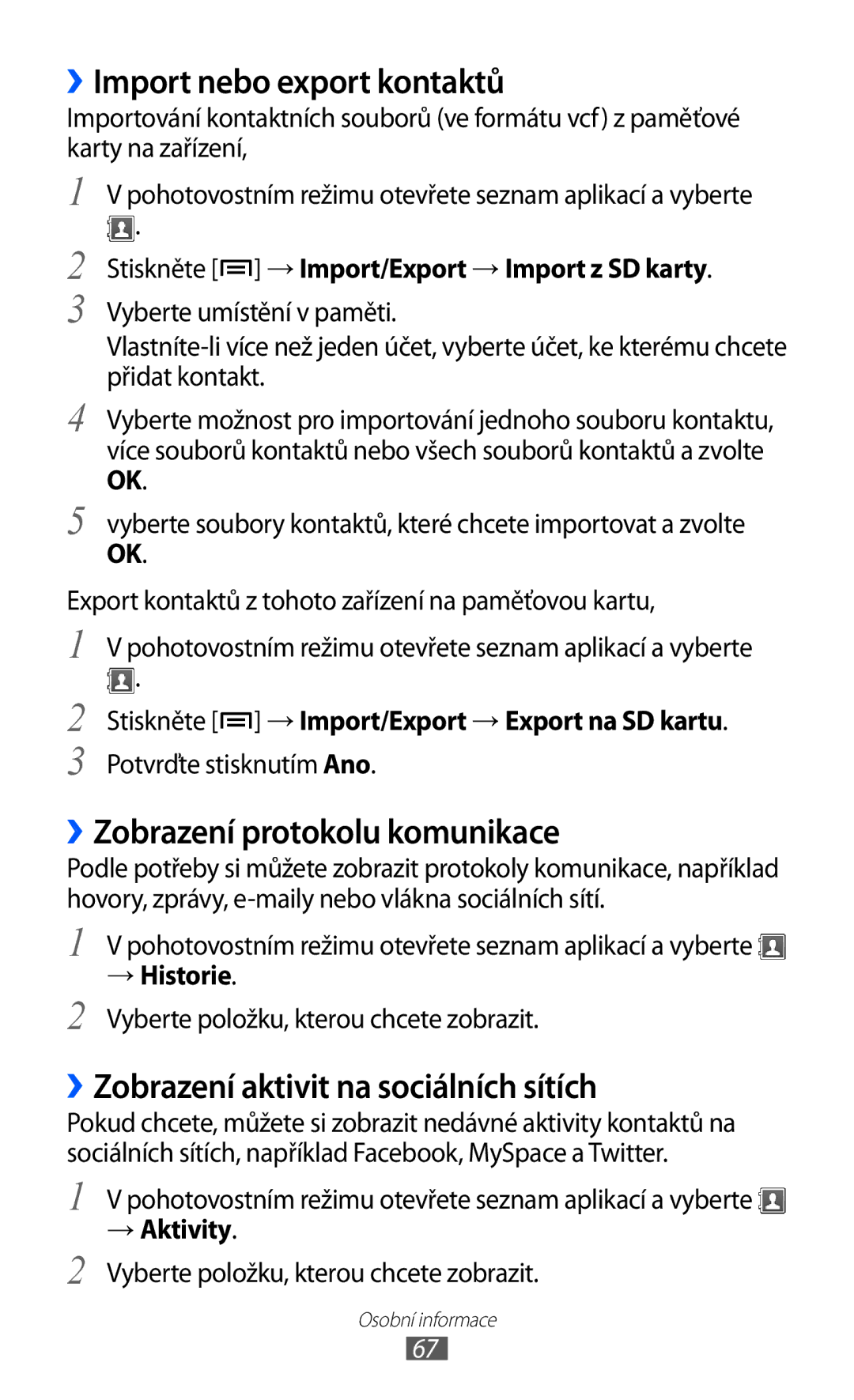 Samsung GT-S5830UWZVDC, GT-S5830UWIATO, GT-S5830OKIATO manual ››Import nebo export kontaktů, ››Zobrazení protokolu komunikace 