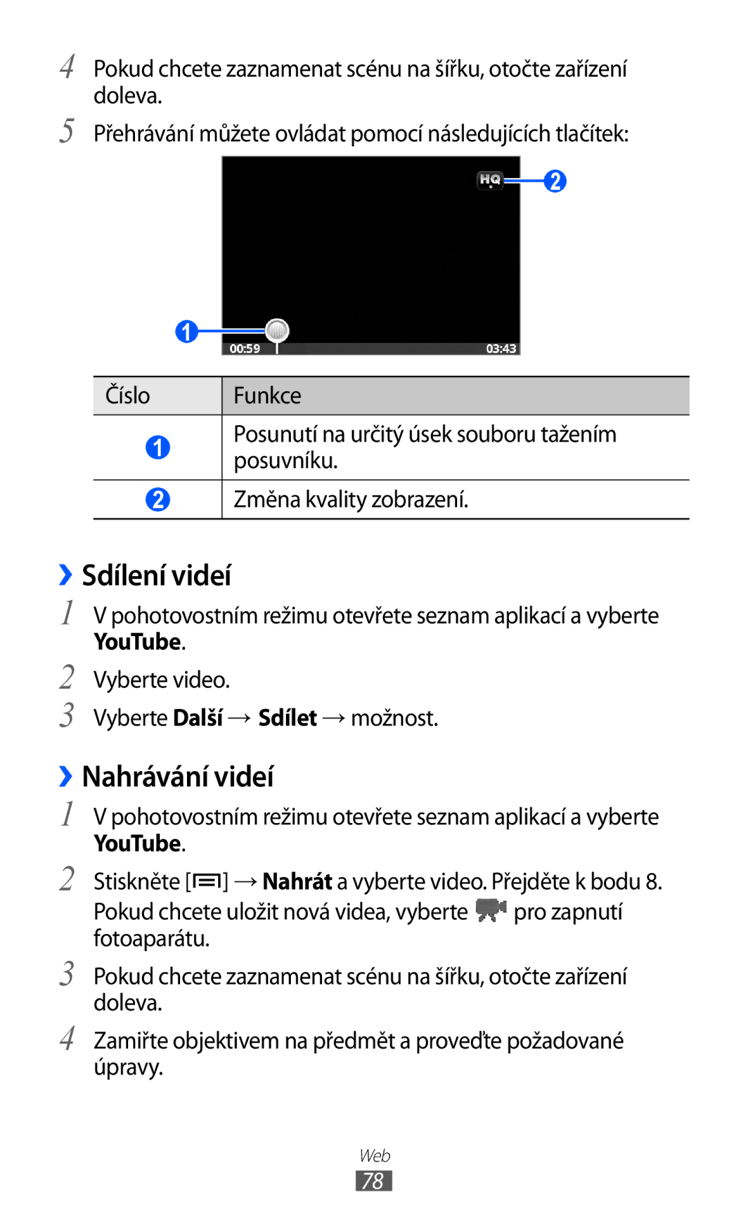 Samsung GT-S5830UWZXSK manual ››Sdílení videí, ››Nahrávání videí, YouTube, Vyberte video Vyberte Další → Sdílet → možnost 