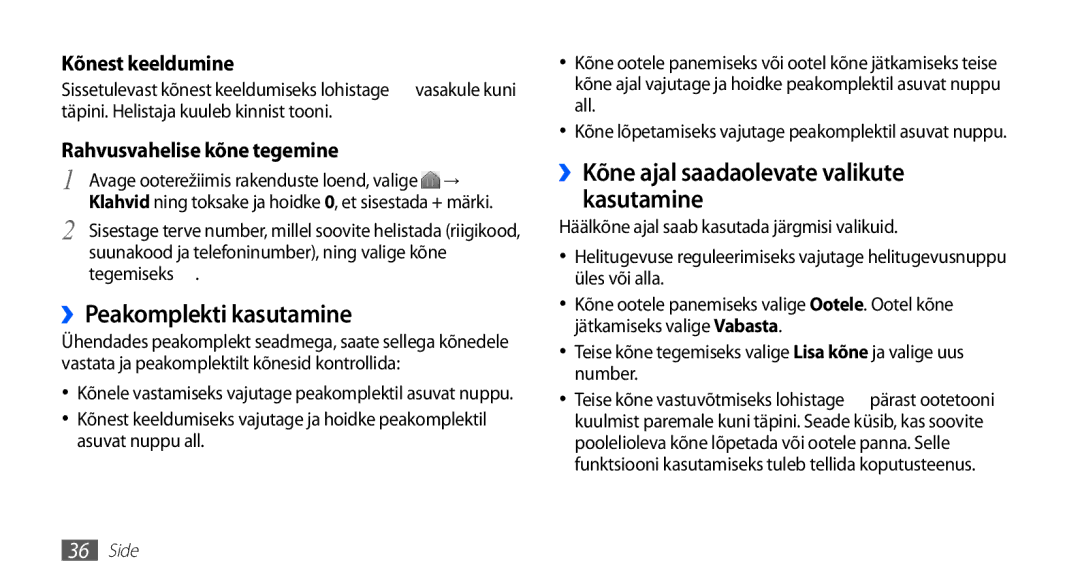 Samsung GT-S5830UWZSEB, GT-S5830OKISEB ››Peakomplekti kasutamine, ››Kõne ajal saadaolevate valikute kasutamine, Tegemiseks 