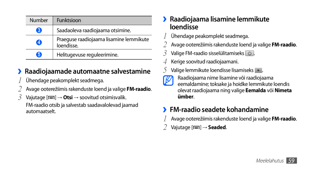 Samsung GT-S5830OKISEB ››Raadiojaama lisamine lemmikute loendisse, ››FM-raadio seadete kohandamine, Vajutage → Seaded 