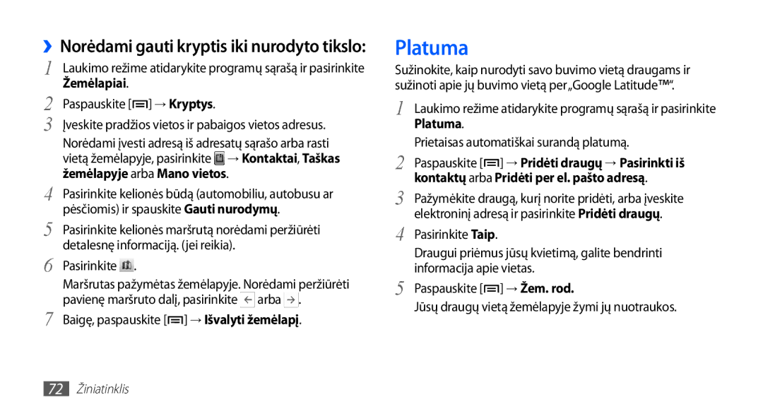 Samsung GT-S5830UWZSEB Platuma, ››Norėdami gauti kryptis iki nurodyto tikslo, Žemėlapyje arba Mano vietos, → Žem. rod 