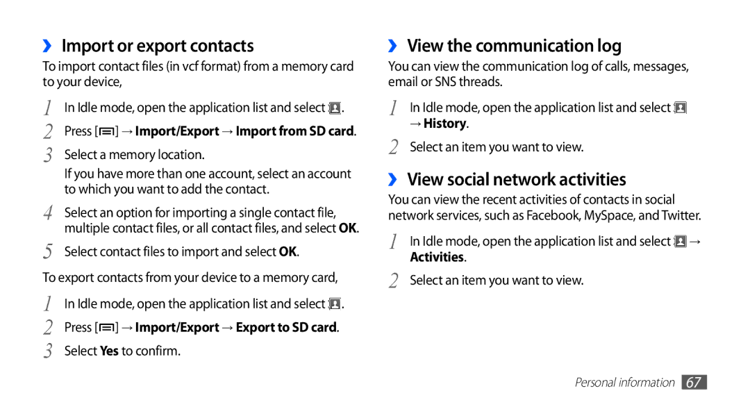 Samsung GT-S5839UWISFR ›› Import or export contacts, ›› View the communication log, ›› View social network activities 