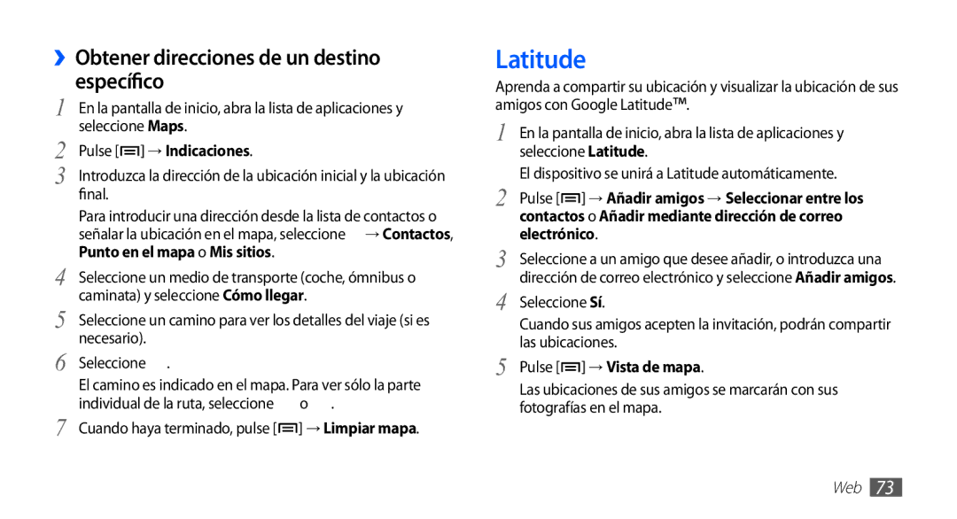 Samsung GT-S5839UWIATL, GT-S5839RWIAMN manual Latitude, ››Obtener direcciones de un destino específico, Pulse → Indicaciones 